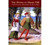 The Hours of Henry VIII: A Renaissance Masterpiece by Jean Poyet