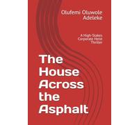 The House Across the Asphalt: A High-Stakes Corporate Heist Thriller