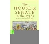 The House and Senate in the 1790s, Perspectives on the History of Congress 1789-1801 X United States Capitol Historical Society (Auteur)