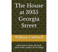 The House at 3935 Georgia Street: More than a House, the focal point of the Casady's of San Diego