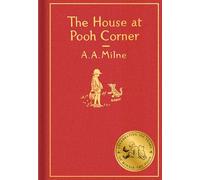 The House at Pooh Corner: Classic Gift Edition