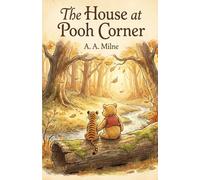 The House at Pooh Corner: The Classic Winnie the Pooh Adventure - Introducing Tigger