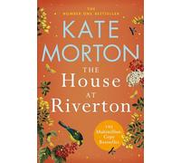 The House at Riverton: A Mystery-Filled Story of Tragedy and Buried Secrets from the Number One Bestselling Author