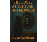 The HOUSE at the edge of the woods (Orée): A spine-tingling novel for ages 8-14. Perfect for kids and teens who love to be afraid and goosebumps.