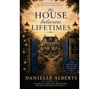 The House Between Lifetimes: Where Broken Hearts Remember How to Hope