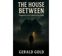 The House Between: Trapped In A Lie, Called By The Truth