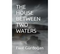 THE HOUSE BETWEEN TWO WATERS