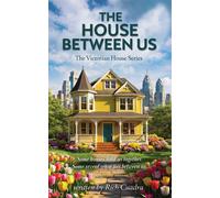 The House Between Us The Victorian House Series - Rich E Cuadra - Trythall Road Publishing - ebook (ePub) - Livre