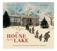 The House by the Lake: The Story of a Home and a Hundred Years of History (Walker Studio)