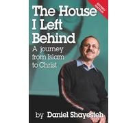 The House I Left Behind: A Journey from Islam to Christ