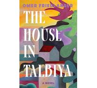 The House in Talbiya A Novel - Omer Friedlander - Random House - ebook (ePub) - Livre