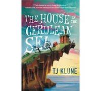 The House in the Cerulean Sea by TJ Klune TJ Klune (Auteur)