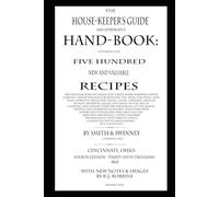 The House-Keepers Guide and Everybody's Hand-Book