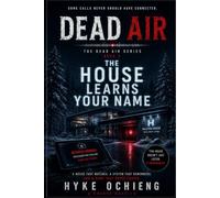 THE HOUSE LEARNS YOUR NAME: A Techno-Horror Novella - Dead Air, Book 2