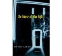 The House of Blue Light, Southern Messenger Poets Series David Kirby (Auteur)