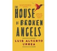 The House of Broken Angels by Luis Alberto Urrea Luis Alberto Urrea (Auteur)