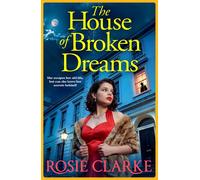 The House of Broken Dreams A powerful saga of ambition, secrets and old rivals from Rosie Clarke for 2026 - Rosie Clarke - Boldwood Books - ebook (ePub) - Livre