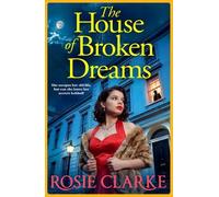 The House of Broken Dreams: A powerful saga of ambition, secrets and old rivals from Rosie Clarke for 2026