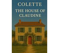 The House of Claudine: One Girl. One House. A Thousand Stories.