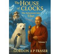 The House of Clocks: Volume 3: The Adventure into Tibet