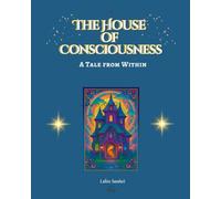 The House of Consciousness: A Tale from Within