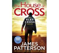 The House of Cross: The Sunday Times bestselling thriller from the creator of Alex Cross