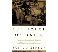The House of David: Salvation, Scandal and Survival in a Modern American Commune