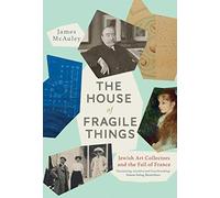 The House of Fragile Things: Jewish Art Collectors and the Fall of France