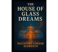The House Of Glass Dreams
