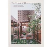The House of green : Natural homes and biophilic architecture