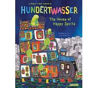 The House of Happy Spirits: A Children's Book Inspired by Hundertwasser