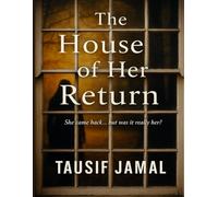 The House of Her Return: A Haunted Love, A Terrifying Choice, A House That Never Forgets