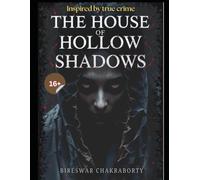 The House of Hollow Shadows : “Some doors hide more than darkness… they hide the unimaginable.”: A chilling psychological horror thriller inspired by true crime.