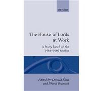 The House of Lords at Work A Study Based on the 19881989 Session by Donald Shell Study of Parliament Group, Donald Shell (Auteur)