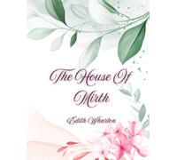 The House Of Mirth: BY EDITH WHARTON