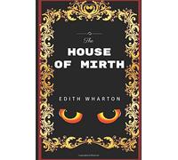 The House of Mirth: By Edith Wharton - Illustrated