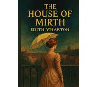 The House of Mirth: Illustrated Edition by Edith Wharton