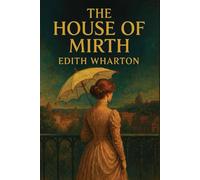 The House of Mirth: Illustrated Edition by Edith Wharton