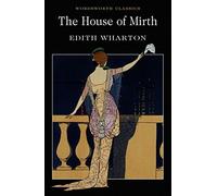 The House of Mirth (Wordsworth Classics) by Edith Wharton (1998-10-05)