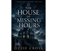 The House of Missing Hours: A Shadow Guest Thriller