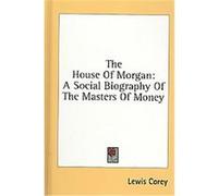 The House of Morgan Lewis Corey (Auteur)
