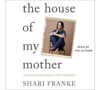 The House of My Mother: A Daughter's Quest for Freedom
