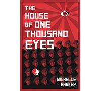 The House of One Thousand Eyes by Michelle Barker Michelle Barker (Auteur)