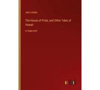 The House Of Pride, And Other Tales Of Hawaii