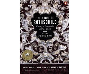 The House of Rothschild: Money's Prophets 1798-1848