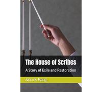 The House of Scribes: A Story of Exile and Restoration