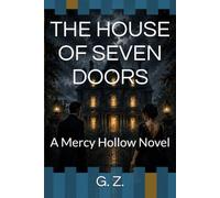 THE HOUSE OF SEVEN DOORS: A Mercy Hollow Novel