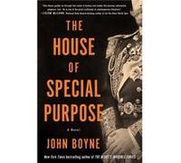 The House of Special Purpose A Novel by the Author of the Hearts Invisible Furies by John Boyne John Boyne (Auteur)