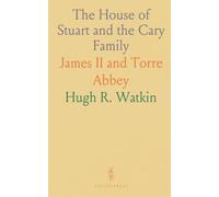 The House of Stuart and the Cary Family: James II and Torre Abbey