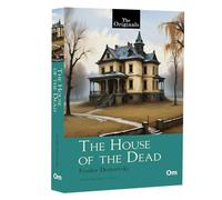 The House of the Dead: The Original Classic Literature - A Masterpiece of Russian Literature | Tale of Despair and Hope | Life Behind the Bars of Siberia | Fyodor Dostoevsky’s Unforgettable Memoir
